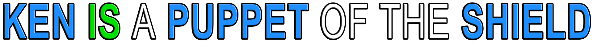 KEN IS A PUPPET OF THE SHIELD